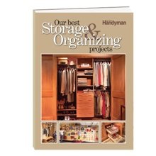 The Family Handyman: Our Best Storage & Organizing Projects (THE FAMILY HANDYMAN)