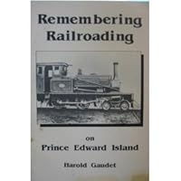 Remembering Railroading on Prince Edward Island B000KI0138 Book Cover