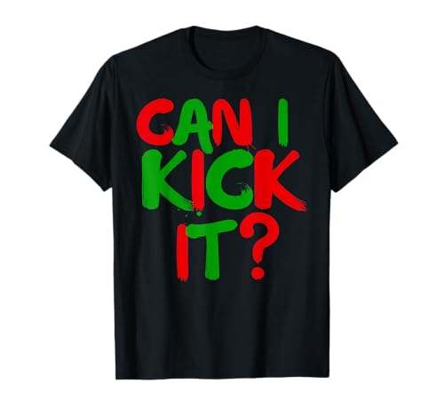 Can I Kick it Novelty Hip Hop Can I Kick it T-Shirt