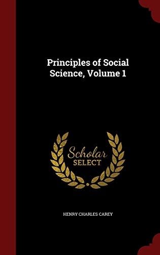 Principles of Social Science, Volume 1 1298536189 Book Cover
