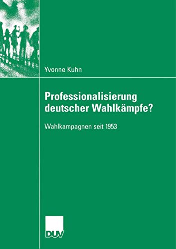Professionalisierung Deutscher Wahlkämpfe?: Wahlkampagnen Seit 1953