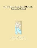  The 2013 Import and Export Market for Tapioca in Thailand