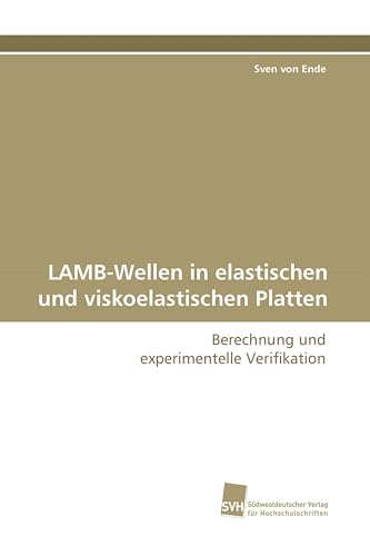 LAMB-Wellen in elastischen und viskoelastischen Platten: Berechnung und experimentelle Verifikation