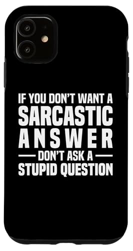 Custodia per iPhone 11 Funny Sarcastic Answer Design for Men Women - Humor Saying