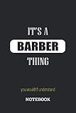  It\'s a Barber thing, you wouldn\'t understand Notebook: 6x9 inches - 110 dotgrid pages • Greatest Passionate working Job Journal • Gift, Present Idea