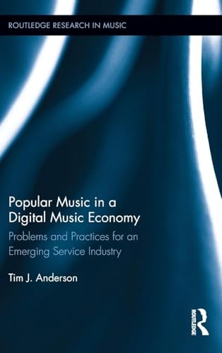 Popular Music in a Digital Music Economy (Routledge Research in Music)