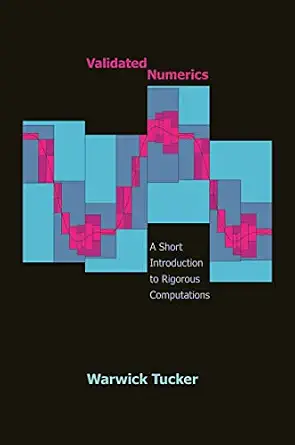 Validated Numerics: A Short Introduction to Rigorous Computations-nurbook