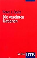 Die Vereinten Nationen. Geschichte, Struktur, Perspektiven. 3825222837 Book Cover