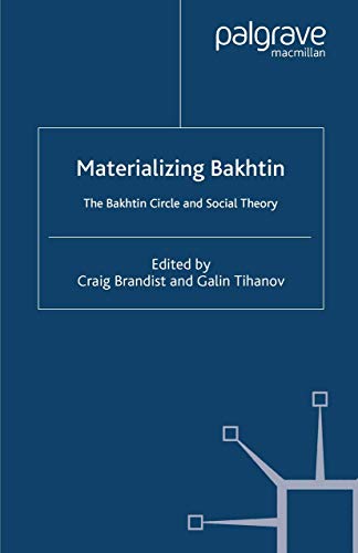 Materializing Bakhtin: The Bakhtin Circle and Social Theory (St Antony's Series)