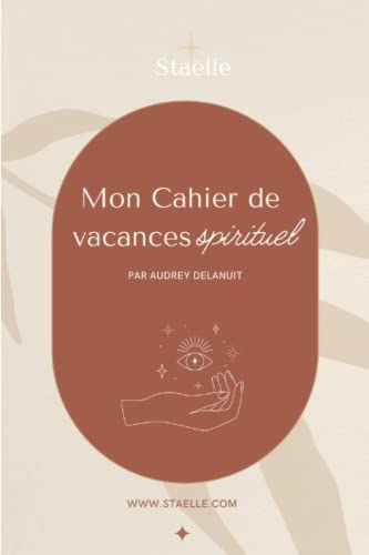 Mon cahier de vacances spirituel: 2 mois d'exercices et expériences magiques pour développer votre intuition