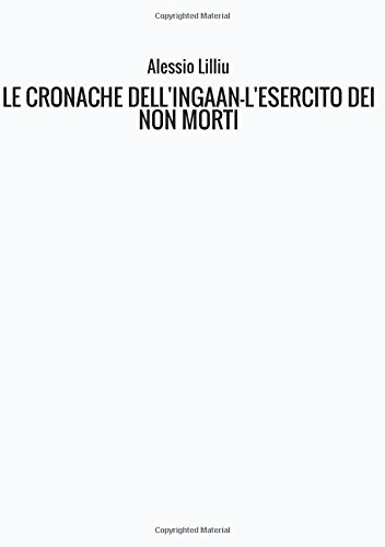 LE CRONACHE DELL'INGAAN-L'ESERCITO DEI NON MORTI LE CRONACHE DELL'INGAAN-L'ESERCITO DEI NON MORTI