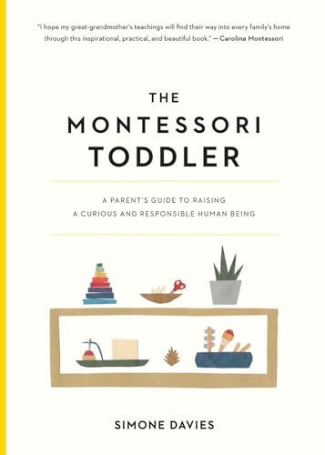 The Montessori Toddler: A Parent's Guide to Raising a...