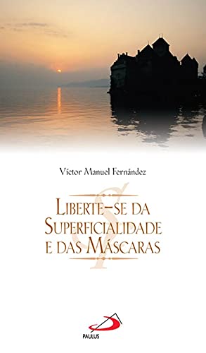 Liberte-se da superficialidade e das máscaras: