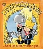 Der kleine König. Bald ist alles wieder gut: Eine Geschichte um den kleinen König aus dem Abendgruss des Sandmanns
