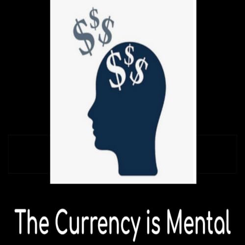 The Currency is Mental