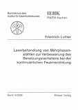 Laserbehandlung von Mehrphasenstählen zur Verbesserung des Benetzungsverhaltens bei der kontinuierlichen Feuerverzinkung (Berichte aus dem Institut für Eisenhüttenkunde)
