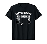 Are You Good At Axe Throwing? Axe Launcher T-Shirt