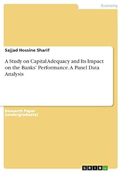 Paperback A Study on Capital Adequacy and Its Impact on the Banks' Performance. A Panel Data Analysis Book