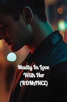Madly In Love With Her (ROMANCE) B0DRZFMSZM Book Cover