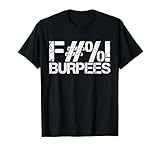 Funny Workout design Gym Shirt Fuck Burpees Workout T-Shirt