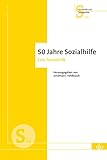 50 Jahre Sozialhilfe: Eine Festschrift (S 10) (Sozialhilfe und Sozialpolitik)