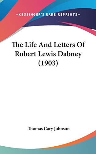 The Life And Letters Of Robert Lewis Dabney (1903)