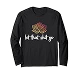 Photo Gallery let that shit go fiore di loto chakra yoga mantra divertente maglia a manica Photo Gallery let that shit go fiore di loto chakra yoga mantra divertente maglia a manica
