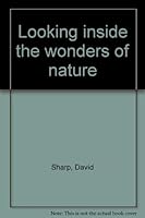 Looking inside the wonders of nature 0528822136 Book Cover