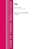 Code of Federal Regulations, Title 36 Parks, Forests, and Public Property 300-End, Revised as of July 1, 2020