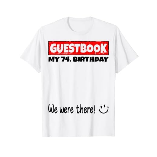 por favor firme, estábamos allí! libro de visitas para mi 74. cumpleaños Camiseta