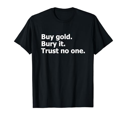 Buy Gold Bury It Trust No One Prepper ���[���A T�V���c