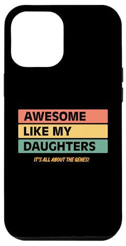 Funny Parents Awesome Like My Daughters Funny Cool Dad Joke Custodia per iPhone 12 Pro Max