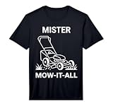 Mens Mister Mow-It-All Lawn Care Enthusiast Funny Yardwork Performance T-Shirt