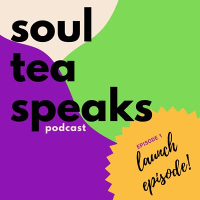 Soul Tea Speaks, Ep. 1: Affirm Your Soul Mission