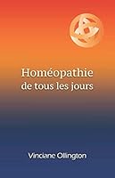 Homéopathie de tous les jours: Guide pratique d’autoprescription pour maux légers ou en attendant une consultation 1686263708 Book Cover