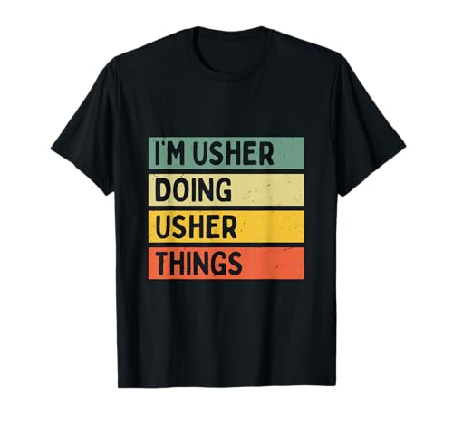 Citation personnalisée Humoristique I'm Usher Doing Usher Things T-Shirt