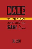 Dare to Struggle and How to Save a Life 1505992990 Book Cover