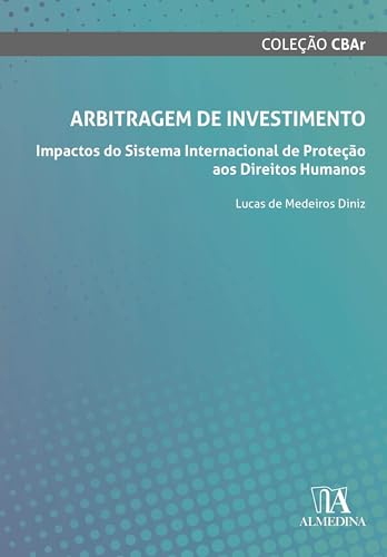 Arbitragem de investimento: impactos do sistema internacional de proteção aos direitos humanos