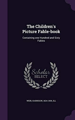 The Children's Picture Fable-book: Containing o... 1341629848 Book Cover