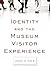 Identity and the Museum Visitor Experience