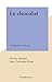 Le chocolat: Confiseries et décors (French Edition)