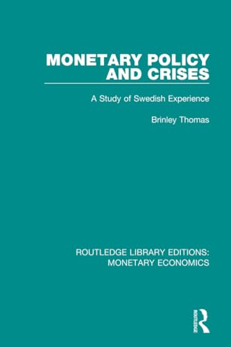 Monetary Policy and Crises: A Study of Swedish Experience (Routledge Library Editions: Monetary Economics)