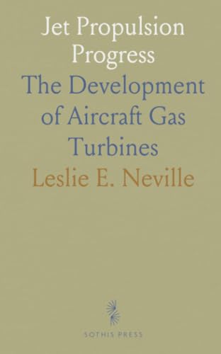  Jet Propulsion Progress: The Development of Aircraft Gas Turbines