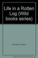 Life in a Rotten Log 1863733299 Book Cover