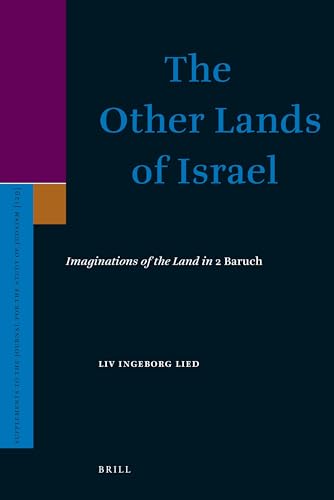 The Other Lands of Israel: Imaginations of the Land in 2 Baruch