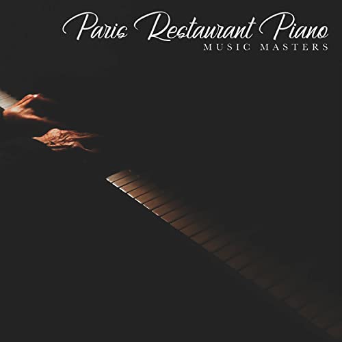 Play Paris Restaurant Piano Music Masters by Paris Restaurant Piano ...