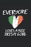  Irlanda Everyone Loves A Nice Irish Girl: Cuaderno punteado, DIN A5 (13,97x21,59 cm), 120 páginas, papel color crema, cubierta mate