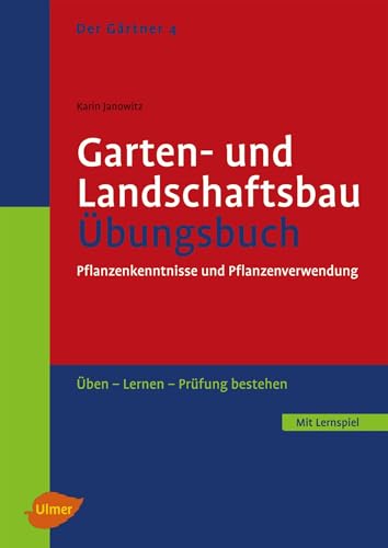 Der Gärtner 4. Garten- und Landschaftsbau. Übungsbuch: Pflanzenkenntnisse und Pflanzenverwendung. Üben, lernen, Prüfung bestehen