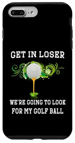Get in Loser We Going to Look My Golf Ball �S���t�@�[ �S���t �X�}�z�P�[�X iPhone 7 Plus/8 Plus �p