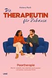 Die Therapeutin für Zuhause: Paartherapie – Wie ihr versteht, was zwischen euch passiert und wieder zueinander findet